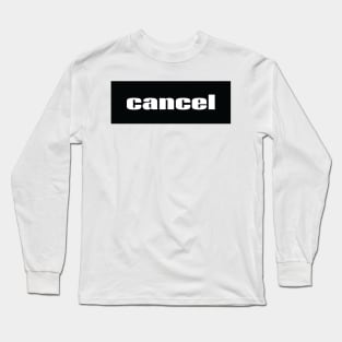 Cancel Words Millennials Use Long Sleeve T-Shirt